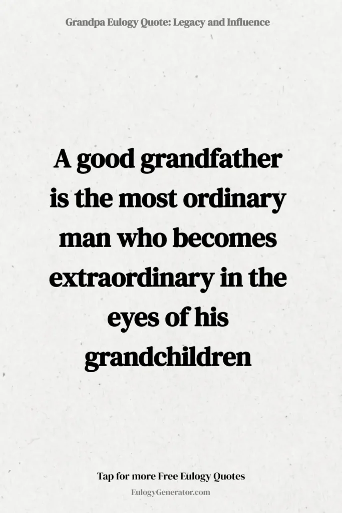 Grandpa eulogy quote: legacy and influence